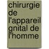 Chirurgie de L'Appareil Gnital de L'Homme