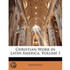 Christian Work in Latin America, Volume 1 door Onbekend