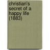 Christian's Secret Of A Happy Life (1883) door Hannah Whitall Smith