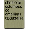 Christofer Columbus Og Amerikas Opdagelse door Gustav Storm