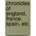 Chronicles of England, France, Spain, Etc