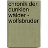 Chronik der dunklen Wälder - Wolfsbruder door Michelle Paver