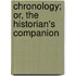 Chronology; Or, The Historian's Companion
