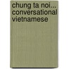 Chung Ta Noi... Conversational Vietnamese door P.T. Le