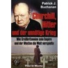 Churchill, Hitler und der unnötige Krieg by Patrick J. Buchanan