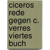 Ciceros Rede Gegen C. Verres Viertes Buch door Marcus Tullius Cicero