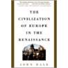 Civilization of Europe in the Renaissance door Rev John Hale