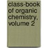 Class-Book of Organic Chemistry, Volume 2