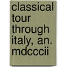 Classical Tour Through Italy, An. Mdcccii door John Chetwode Eustace