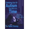 Climbing Out Of Autism One Bite At A Time door Michelle Cheney