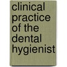 Clinical Practice Of The Dental Hygienist door Esther Wilkins