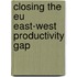 Closing the Eu East-West Productivity Gap