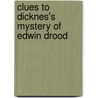 Clues To Dicknes's Mystery Of Edwin Drood door J. Cuming Walters
