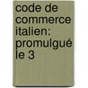 Code De Commerce Italien: Promulgué Le 3 door Edmond Turrel