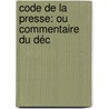 Code De La Presse: Ou Commentaire Du Déc door Henri Ch.A.P.G. Schuermans