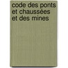 Code Des Ponts Et Chaussées Et Des Mines by Thï¿½Odore Ravinet