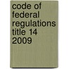 Code of Federal Regulations Title 14 2009 by National Archives and Records Administra