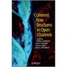 Coherent Flow Structures In Open Channels by Stuart J. McLelland