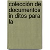 Colección De Documentos In Ditos Para La by Real Academia De La Historia