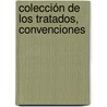 Colección De Los Tratados, Convenciones door Ricardo Aranda