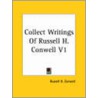 Collect Writings Of Russell H. Conwell V1 by Russell Herman Conwell