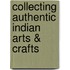 Collecting Authentic Indian Arts & Crafts