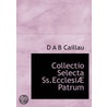 Collectio Selecta Ss.Ecclesiæ Patrum door M.S. Guillon