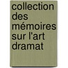 Collection Des Mémoires Sur L'Art Dramat door Franc?ois-Guillaume-Jean-Stan Andrieux