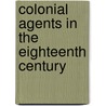 Colonial Agents in the Eighteenth Century door Lydia Anna Brickbauer