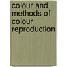 Colour And Methods Of Colour Reproduction door William Gamble