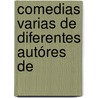 Comedias Varias De Diferentes Autóres De door Onbekend