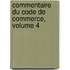 Commentaire Du Code de Commerce, Volume 4