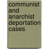 Communist and Anarchist Deportation Cases door United States.
