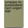 Compass Für Auswanderer Nach Ungarn Alge door Eduard Pelz