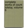 Complete Works of Count Tolstoy, Volume 6 by Leo Wiener