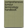 Comprehensive Tumour Terminology Handbook by Phillip H. McKee