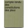 Compte Rendu Des Constitutions Des Jésui door Pierre Jules Dudon De L'Estrade