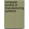 Computer Control of Manufacturing Systems door Thomas O. Boucher