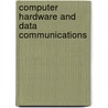 Computer Hardware And Data Communications by P.A. Goupille