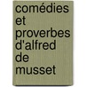 Comédies Et Proverbes D'Alfred De Musset door Alfred de Musset