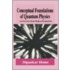 Conceptual Foundations Of Quantum Physics