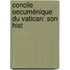 Concile Oecuménique Du Vatican: Son Hist