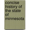 Concise History of the State of Minnesota door Edward Duffield Neill