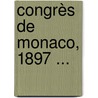 Congrès De Monaco, 1897 ... door Onbekend