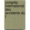 Congrès International Des Accidents Du T by Unknown