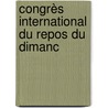 Congrès International Du Repos Du Dimanc door Onbekend