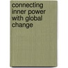Connecting Inner Power With Global Change door Pravir Malik