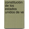 Constitución De Los Estados Unidos De Ve door Onbekend