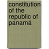 Constitution Of The Republic Of Panamá door Onbekend
