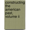 Constructing The American Past, Volume Ii by Randy W. Roberts